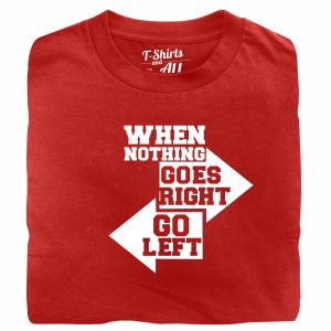 when nothing goes right red tshirt