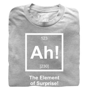 Ah the element of surprise heather grey t-shirt