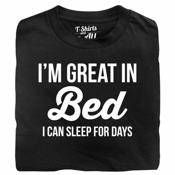 I'm great in bed black t-shirt
