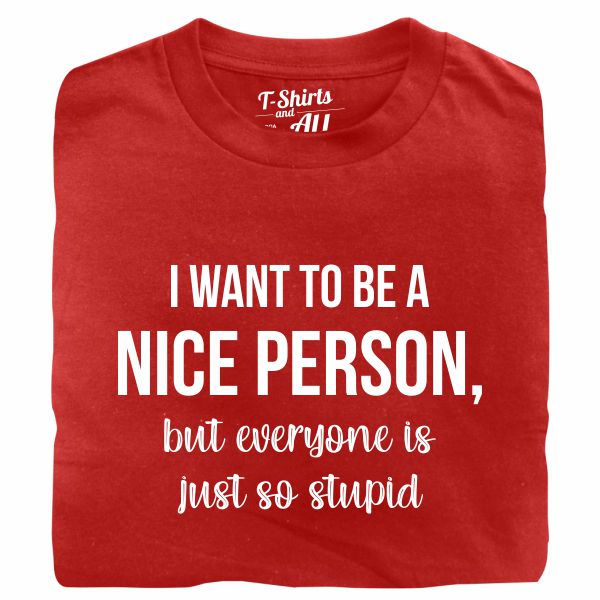 i want to be a nice person tshirt vermelha