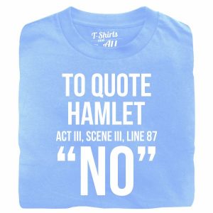 to quote hamlet tshirt sky blue